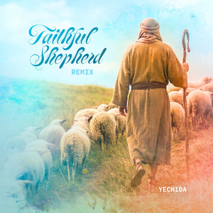 Faithful Shepherd (Remix) by Yechida