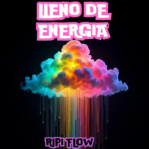 LLENO DE ENERGIA by Ripi Flow