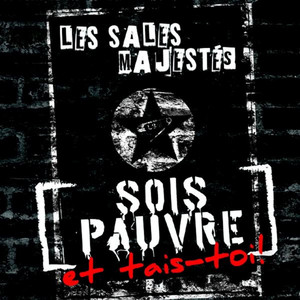 Sois pauvre et tais toi ! by Les Sales Majestés