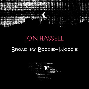 Broadway Boogie-Woogie by Jon Hassell