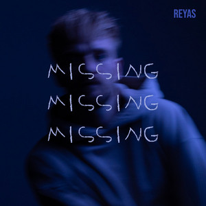 Missing Missing Missing by REYAS