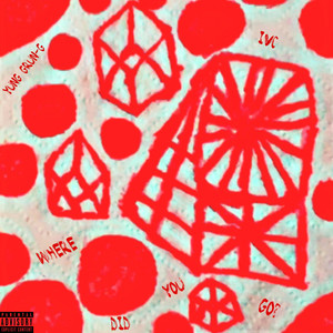 Where Did You Go? by Yung Grun-G, IVC