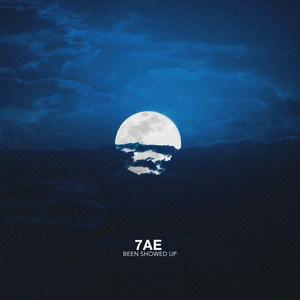 Been Showed Up by 7AE