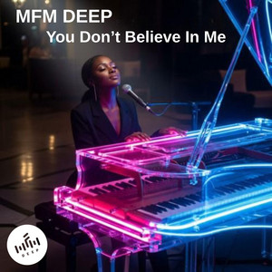 You Don't Belive In Me by MFM DEEP
