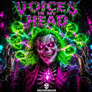 VOICES IN MY HEAD by Skeleton Nuclear