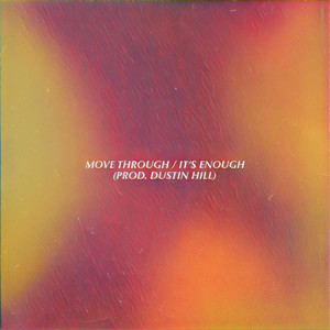 Move Through / It's Enough by Dustin Hill