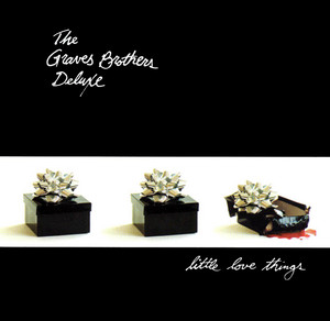 Little Love Things — The Graves Brothers Deluxe