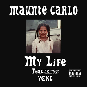My Life by Maunte Carlo, YGKC