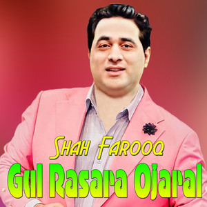 Shah Farooq - Gul Rasara Ojaral Asgho Rasara Ojaral