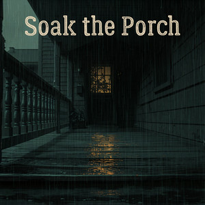 Soak the Porch by Alex Brightman