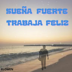 Sueña fuerte trabaja feliz by Yazsury Owns