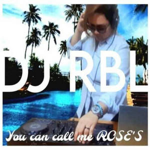 You Can Call Me Roses by DJ RBL