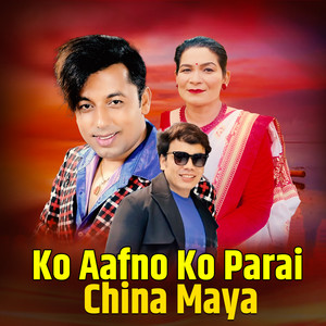 Devkala Basnet & Khuman Adhikari - Ko Aafno Ko parai China Maya