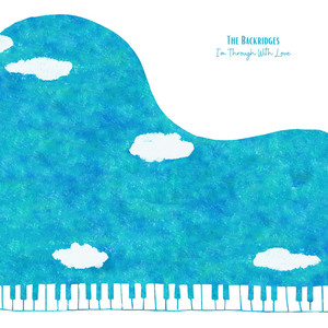 I'm Through With Love by The Backridges