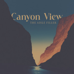 Canyon View by the aisle filler
