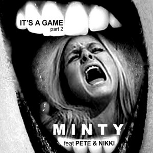 Minty - It's a Game, Pt. 2 (Minty Mix) [feat. Pete & Nikki]