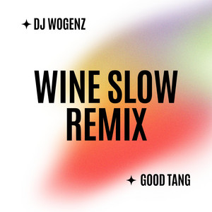 Wine Slow Remix by DJ Wogenz, Good Tang