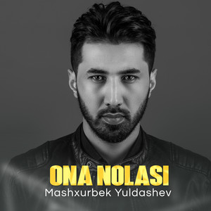 Mashxurbek Yuldashev - Ona nolasi