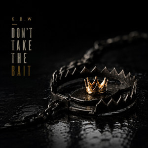 Don't Take the Bait by K.B.W