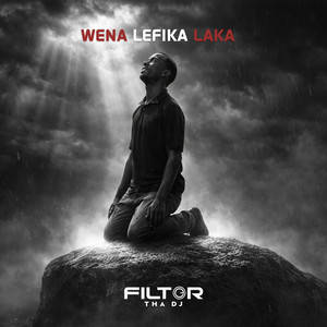 Filter Tha DJ - Wena Lefika Laka