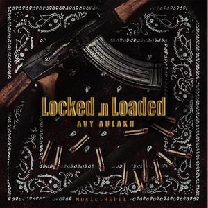 Avy Aulakh - Locked N Loaded