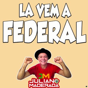 Juliano Maderada - Lá Vem a Federal