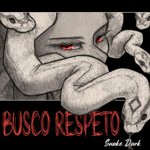 Busco Respeto by Snake Dark