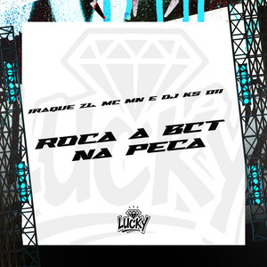 Roça a Bct na Peça