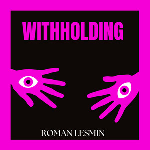 Withholding by Roman Lesmin
