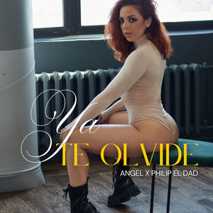 Ya Te Olvide by Angel, Philip El Dad