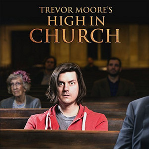 High in Church — cover art by Zach Cregger Trevor Moore