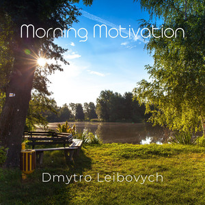 Dmytro Leibovych — Morning Motivation