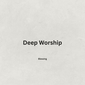 Blessing - Deep Worship