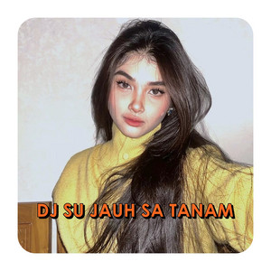 DJ SU JAUH SA TANAM