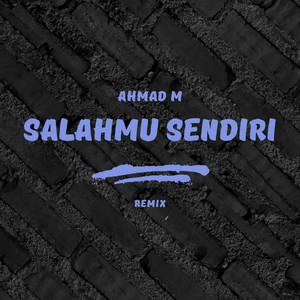 Salahmu Sendiri - Remix by Ahmad M, Cut Rani