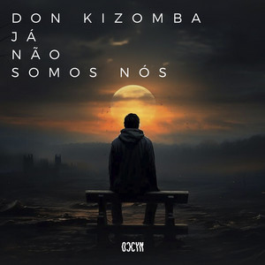 Já Não Somos Nós by Don Kizomba