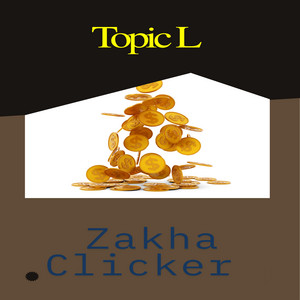 Zakha Clicker by Topic L