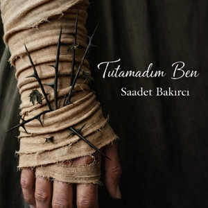 Tutamadım Ben by Saadet Bakırcı