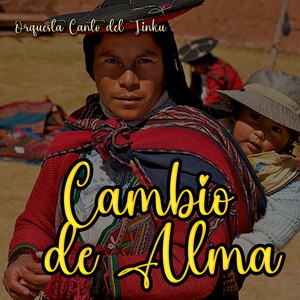 Cambio de Alma by Orquesta Canto del Tinku