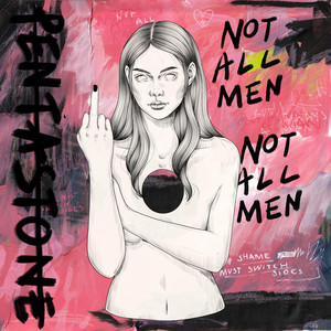 Not All Men by Pentastone