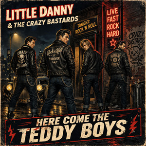 Here Come The Teddy Boys by Little Danny & The Crazy Bastards