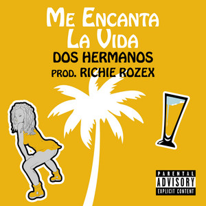 Me Encanta La Vida by Dos Hermanos, RICHIE ROZEX