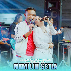 Rena Movies & Gerry Mahesa - Memilih Setia (feat. Mahesa Music)