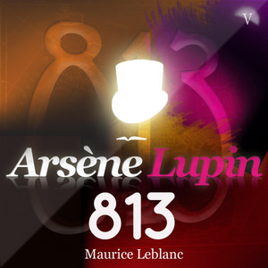 Arsène Lupin : 813 (Les aventures d'Arsène Lupin, gentleman cambrioleur)
