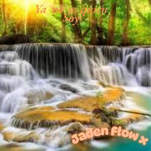 Ya no se quien Soy by Jaden Flowx