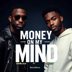 Money on My Mind by Oyeblack, BeatzBang, MARZZY