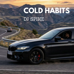 COLD HABITS by DJ Spike
