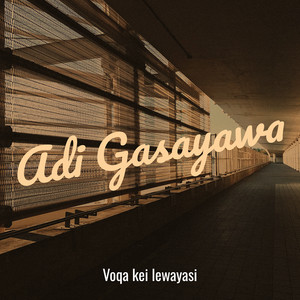 Voqa kei lewayasi - Adi Gasayawa