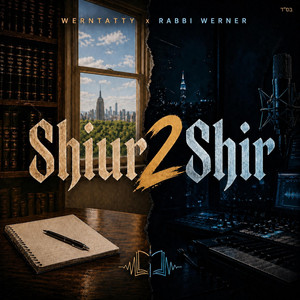 Shiur2Shir by Werntatty, Rabbi Werner