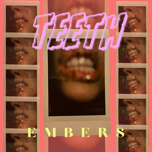 Teeth by Embers